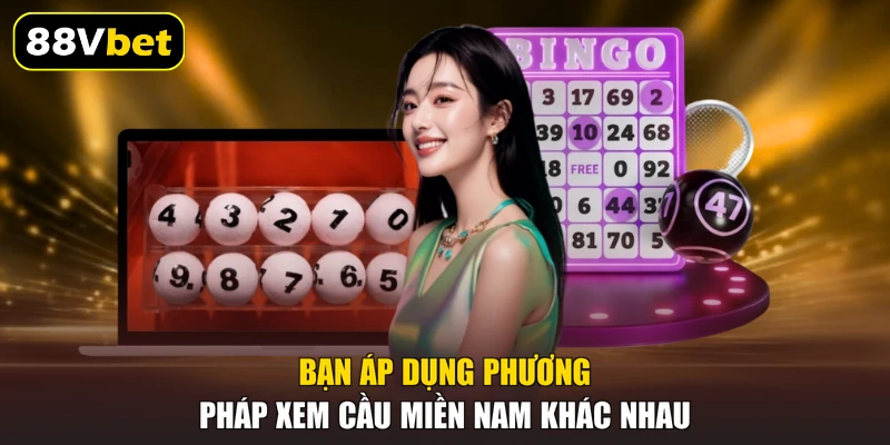 Soi Cầu Miền Nam Chuẩn Xác Với Top 4 Bí Kíp Tại 88VBET 2 Bạn áp dụng phương pháp xem cầu miền Nam khác nhau