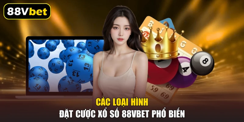 Các loại hình đặt cược xổ số 88VBET phổ biến