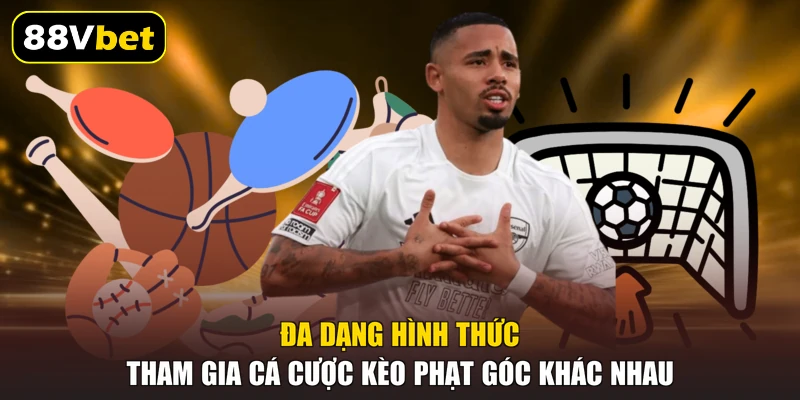 Đa dạng hình thức tham gia cá cược kèo phạt góc khác nhau