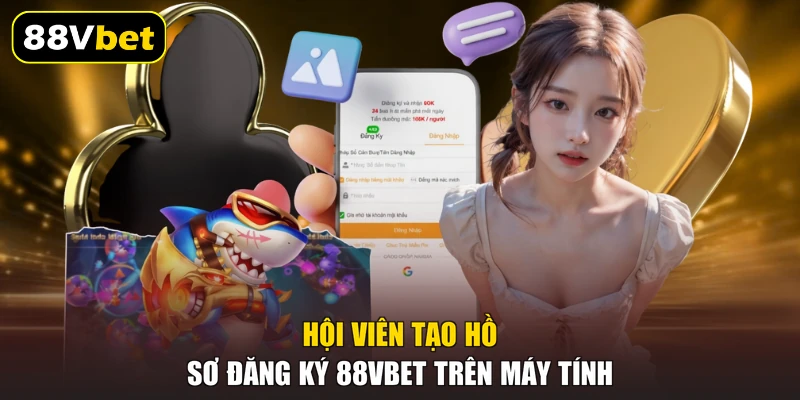 Hội viên tạo hồ sơ đăng ký 88VBET trên máy tính
