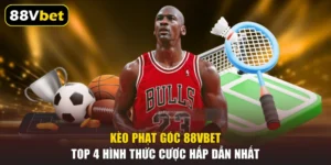 Kèo Phạt Góc 88VBET - Top 4 Hình Thức Cược Hấp Dẫn Nhất