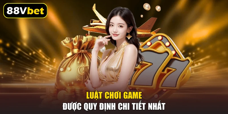 Luật chơi game được quy định chi tiết nhất