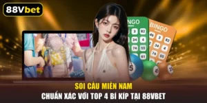 Soi Cầu Miền Nam Chuẩn Xác Với Top 4 Bí Kíp Tại 88VBET