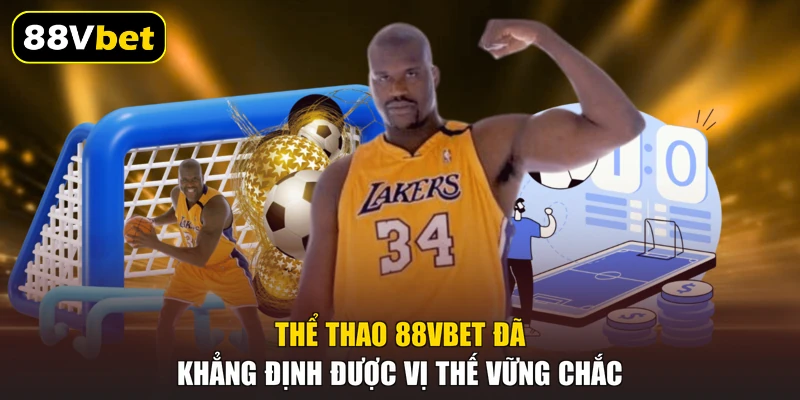 Thể thao 88VBET đã khẳng định được vị thế vững chắc