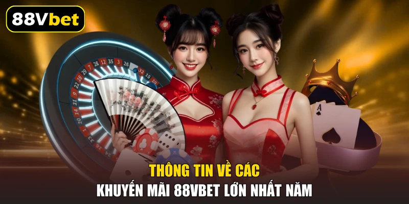Thông tin về các khuyến mãi 88VBET lớn nhất năm